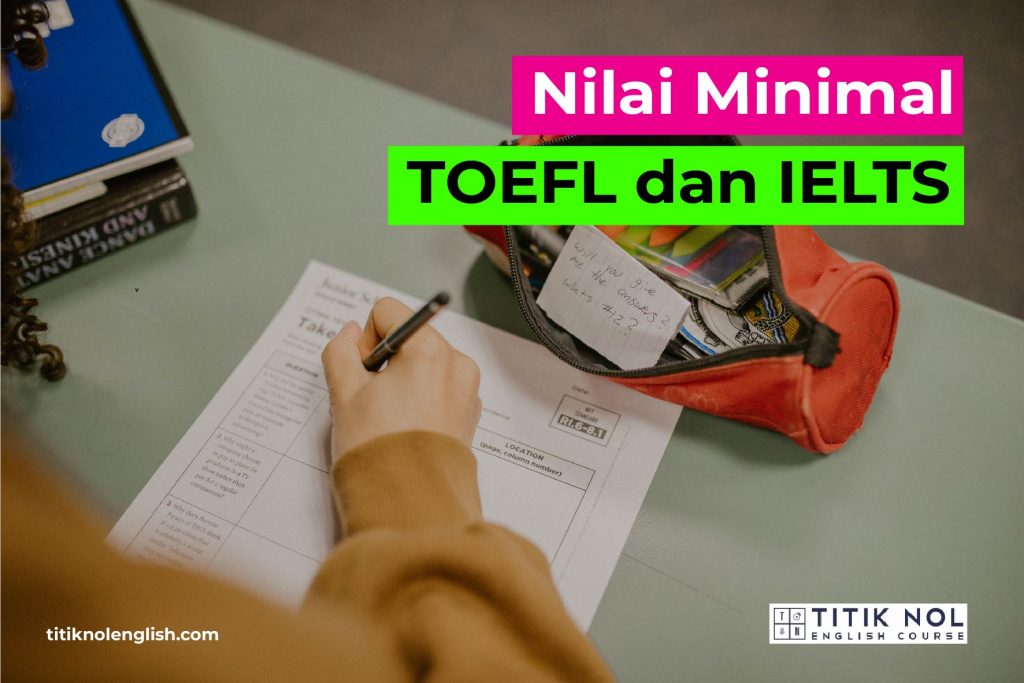Nilai Minimal TOEFL dan IELTS