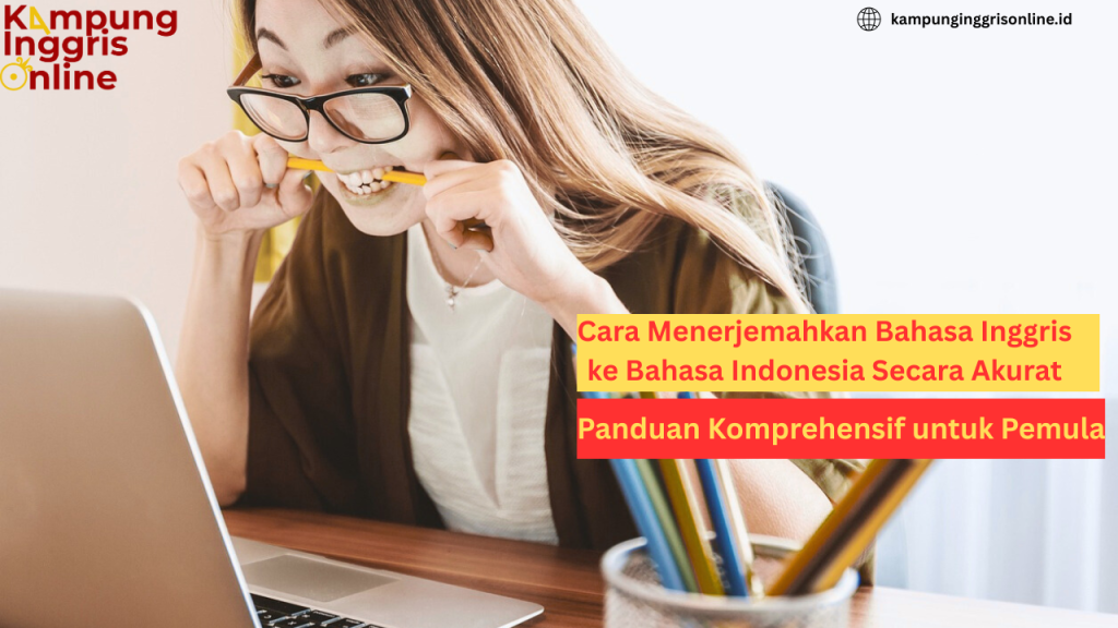 Translate inggris ke indonesia dengan akurat